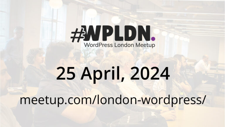 WordPress London Meetup - April 25, 2024